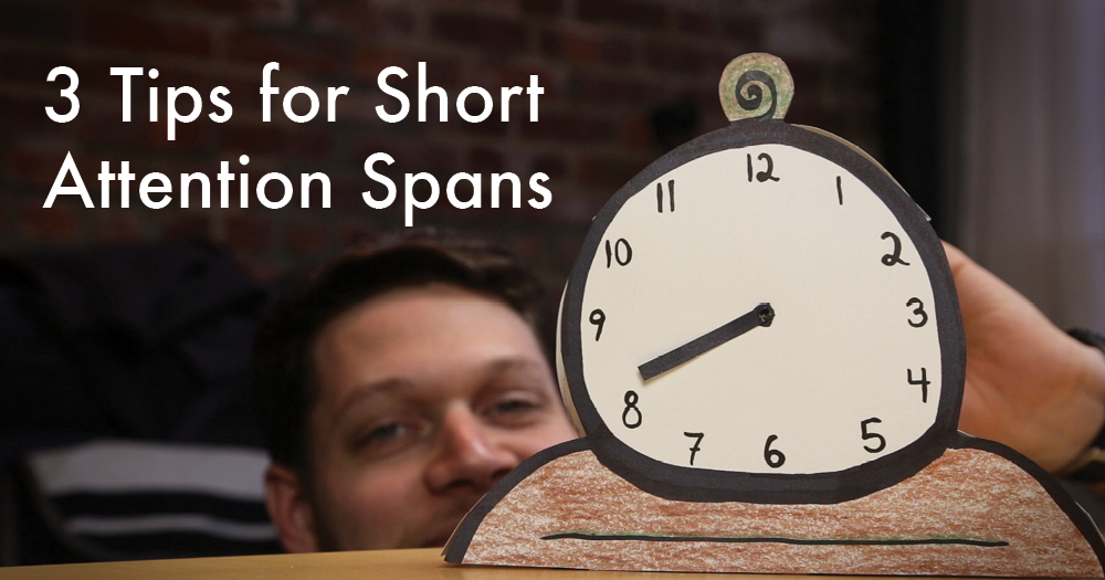 Practice tips for short attention spans