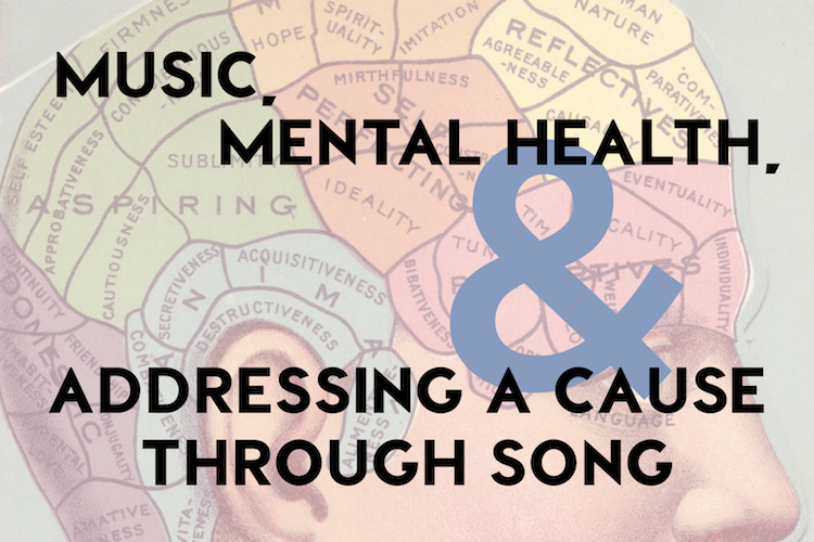 Music, Mental Health, and Addressing a Cause Through Song