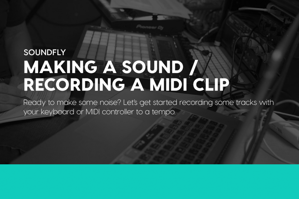 Making a Sound and Recording a MIDI Clip in Ableton Live