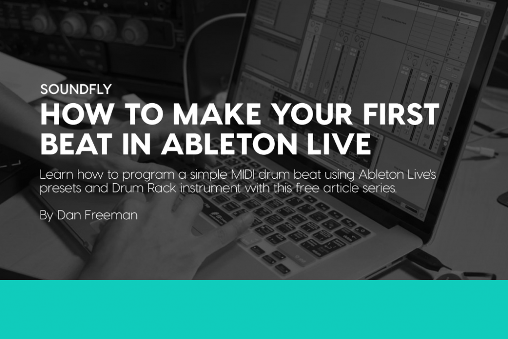 How to Make Your First Beat in Ableton Live – Welcome!