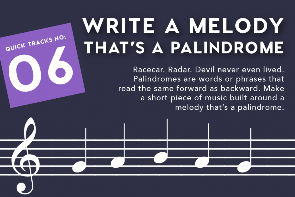 Quick Tracks Nº 6: Write a Melody That’s a Palindrome