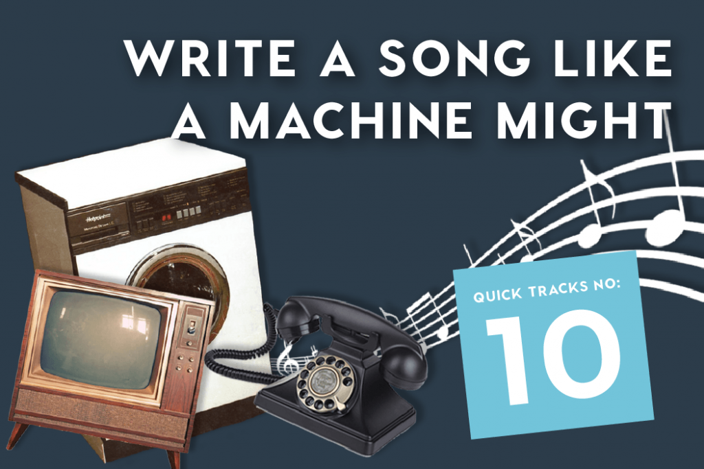 Quick Tracks Nº 10: Write a Song Like a Machine Might