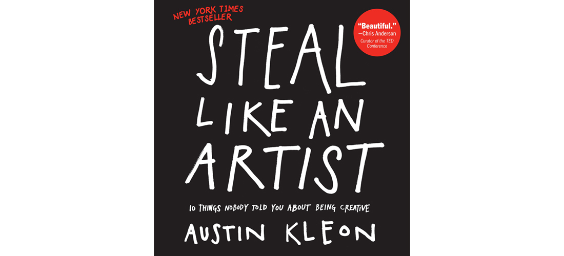 Austin Kleon — Steal Like an Artist (2012)