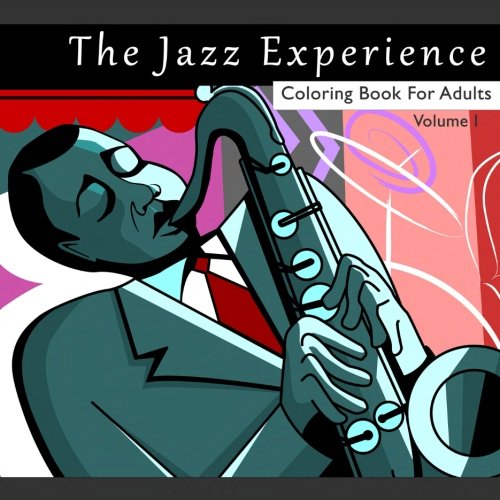 The Jazz Experience Coloring Book for Adults: Art Therapy Designs and Patterns for Relaxation and Calm for Music Lovers