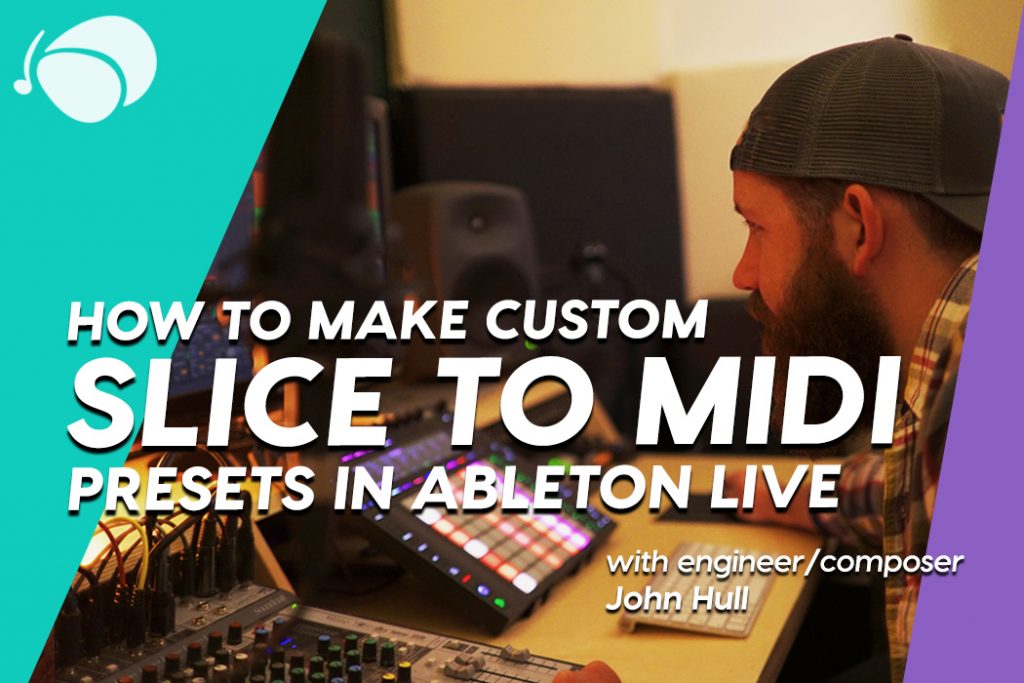How to Make Custom Slice to MIDI Presets in Ableton Live