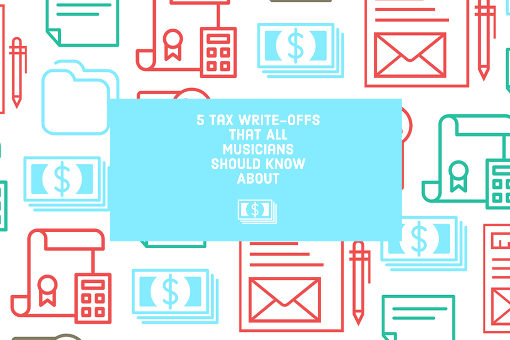 5 Tax Write-Offs That All Musicians Should Know About