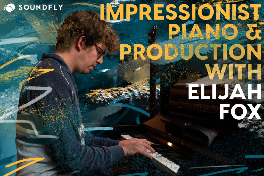 Out Now: A New Course With Elijah Fox on Impressionist Piano & Production