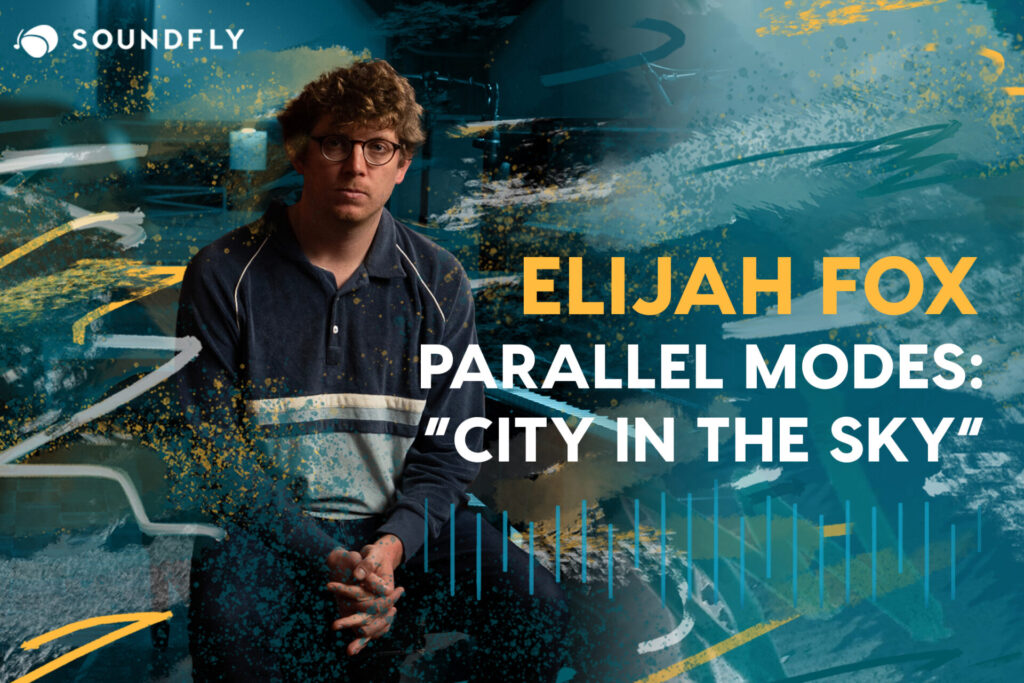 The Modal Mixture at the Heart of Elijah Fox’s “City In the Sky”