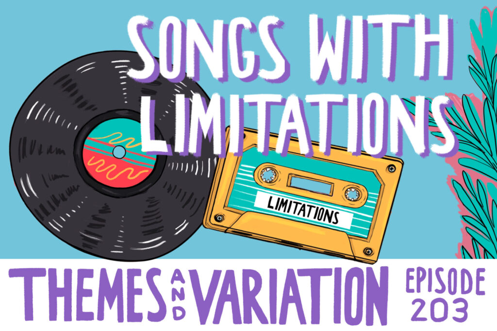 Themes and Variation S2E03: “Songs With Limitations” (with Lora-Faye Åshuvud)